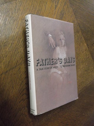 Item #24221 Father's Days: A True Story of Incest. Katherine Brady