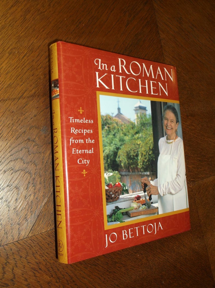 Item #24271 In a Roman Kitchen: Timeless Recipes from the Eternal City. Jo Bettoja.