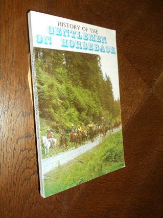 Item #24332 History of the Gentlemen on Horseback and from Oxcart to the Space Age. Charles C....