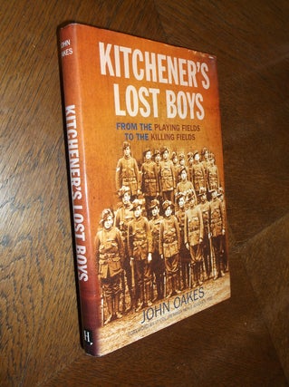 Item #24398 Kitchener's Lost Boys: From the Playing Fields to the Killing Fields. John Oakes