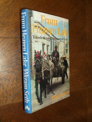 Item #24412 From Heaven Lake: Travels through Sinkiang & Tibet. Vikram Seth