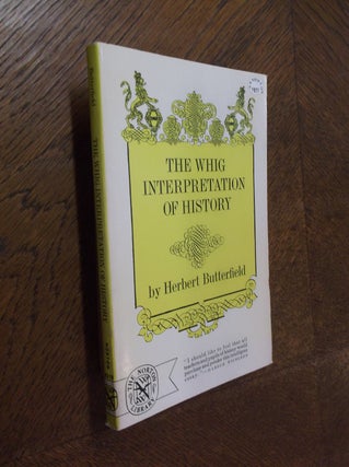 Item #24421 The Whig Interpretation of History. Herbert Butterfield