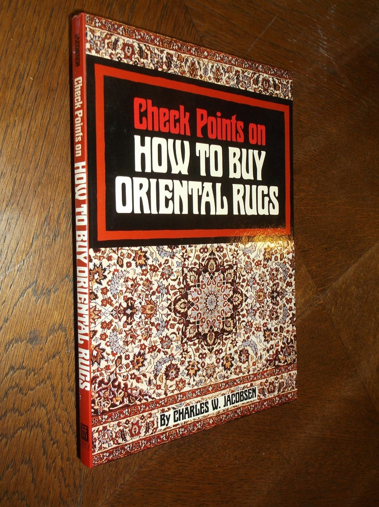 Item #24445 Check Points on How to Buy Oriental Rugs. Charles W. Jacobsen.