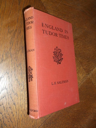 Item #24492 England in Tudor Times: An Account of Its Social Life and Industries. L. F. Salzman