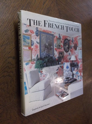 Item #24530 The French Touch: Decoration and Design in the Most Beautiful Homes of France. Daphne...