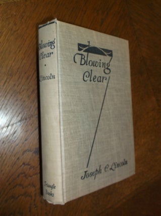 Item #24566 Blowing Clear. Joseph C. Lincoln