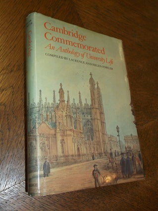 Item #24596 Cambridge Commemorated: An Anthology of University Life. Laurence Fowler, Helen Fowler