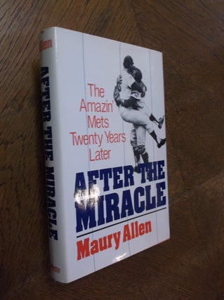 Item #24612 After the Miracle: The 1969 Mets Twenty Years Later. Maury Allen