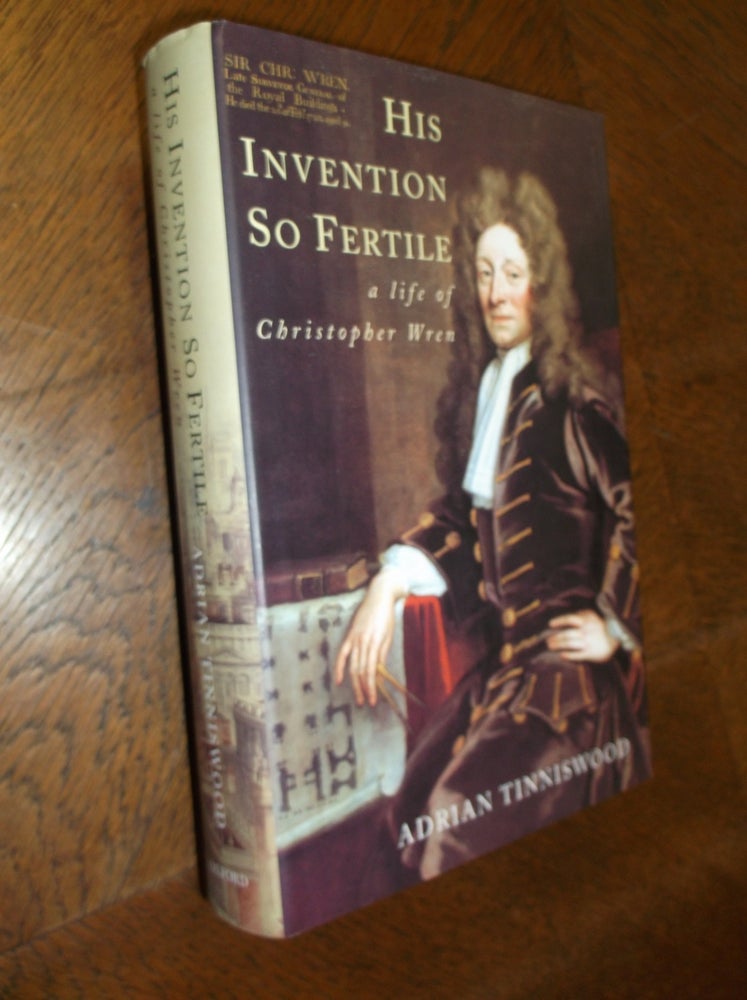 Item #24624 His Invention So Fertile: A Life of Christopher Wren. Adrian Tinniswood.
