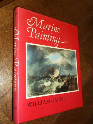 Item #24642 Marine Painting: An Historical Survey. William Gaunt