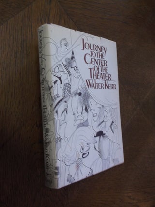 Item #24672 Journey to the Center of the Theater. Walter Kerr