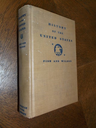 Item #24753 History of the United States. Carl Russell Fish, Howard E. Wilson