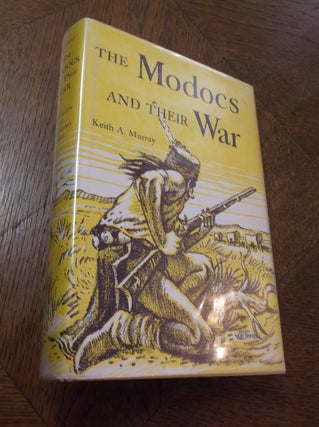 Item #24797 The Modocs and Their War. Keith A. Murray