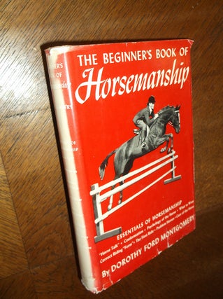 Item #24835 The Beginner's Book of Horsemanship. Dorothy Ford Montgomery