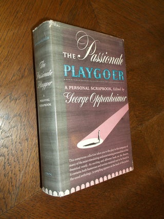 Item #24845 The Passionate Playgoer: A Personal Scrapbook. George Oppenheimer