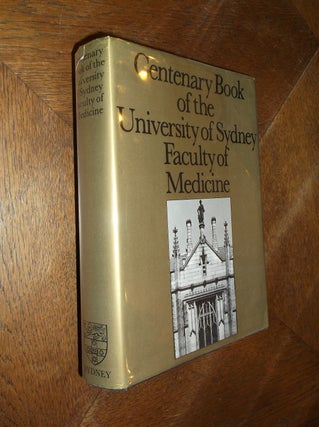 Item #2485 Centenary Book of the University of Sydney Faculty of Medicine. John Atherton Young,...