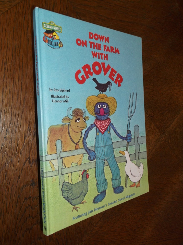Item #24945 Down on the Farm with Grover: Featuring Jim Henson's Sesame Street Muppets. Ray Sipherd.