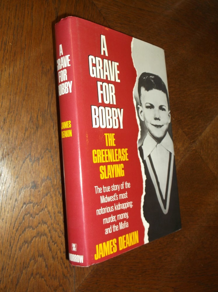 Item #24972 A Grave for Bobby: The Greenlease Slaying. James Deakin.