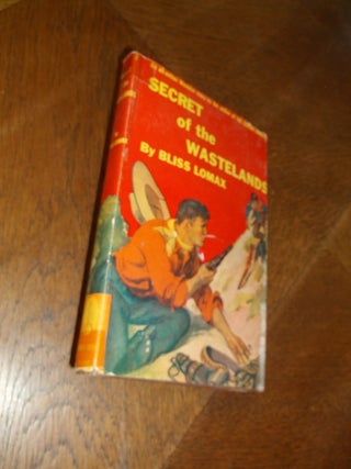 Item #25022 Secret of the Wastelands. Bliss Lomax, Harry Sinclair Drago