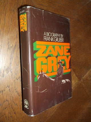 Item #25050 Zane Grey: A Biography. Frank Gruber