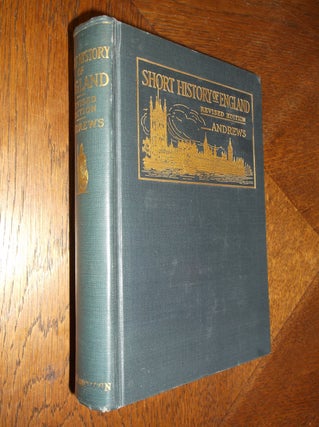 Item #25103 A Short History of England: Revised Edition. Charles M. Andrews