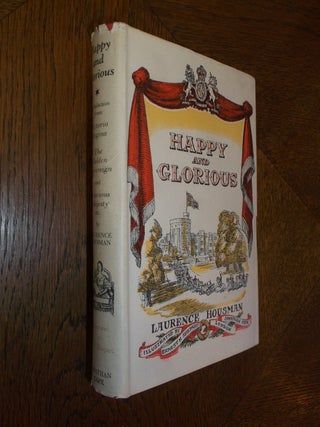 Item #25104 Happy and Glorious: A Dramatic Biography. Laurence Housman