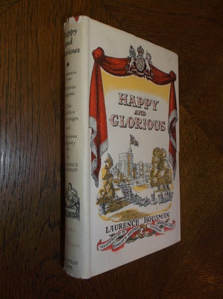 Item #25104 Happy and Glorious: A Dramatic Biography. Laurence Housman
