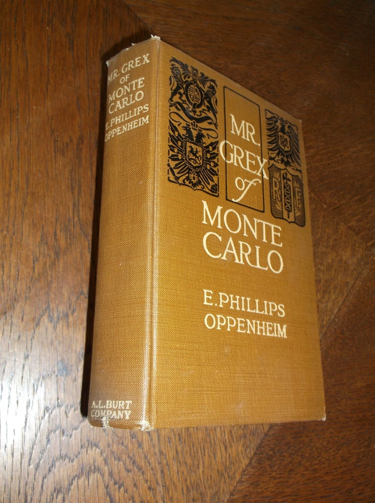 Item #25107 Mr. Grex of Monte Carlo. E. Phillips Oppenheim.