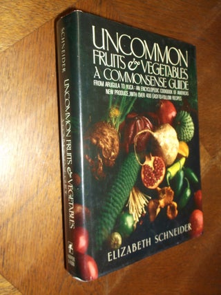 Item #25175 Uncommon Fruits & Vegetables: A Commonsense Guide. Elizabeth Schneider