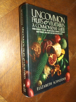 Item #25175 Uncommon Fruits & Vegetables: A Commonsense Guide. Elizabeth Schneider
