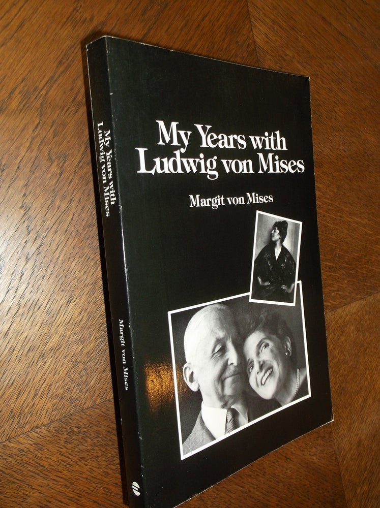 Item #25214 My Years with Ludwig von Mises. Margit von Mises.