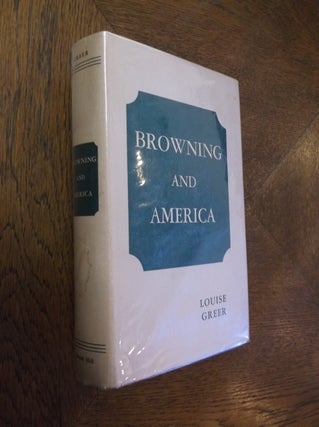 Item #25219 Browning and America. Louise Greer