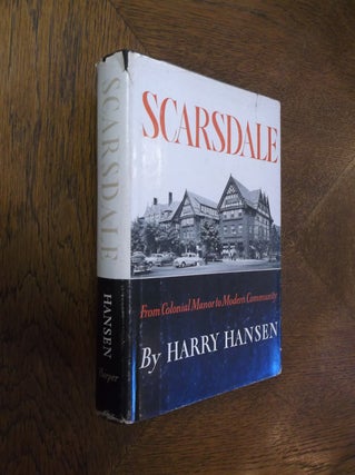 Item #25220 Scarsdale: From Colonial Manor to Modern Community. Harry Hansen