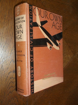 Item #25246 History of Civilization: Our Own Age. Charles Beard, James Harvey Robinson, Donnal Smith