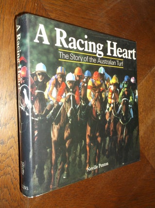Item #25263 A Racing Heart: The Story of the Australian Turf. Neville Penton