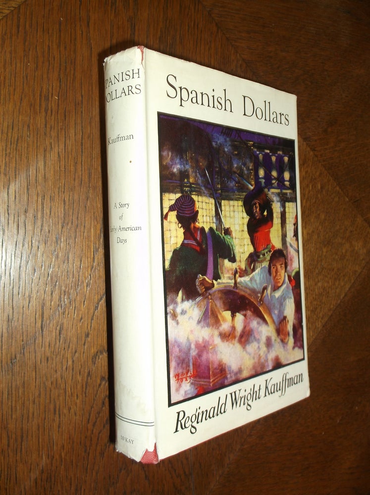 Item #25266 Spanish Dollars: A Story of Early American Days. Reginald Wright Kauffman.