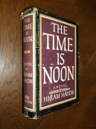 Item #25280 The Time is Noon. Hiram Haydn