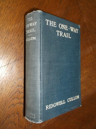Item #25314 The One-Way Trail. Ridgwell Cullum