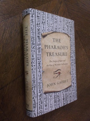 Item #25338 The Pharaoh's Treasure: The Origin of Paper and the Rise of Western Civilization....