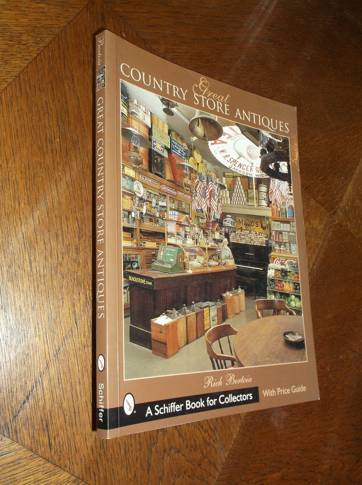 Item #25347 Great Country Store Antiques (Schiffer Book for Collectors). Rich Bertoia.