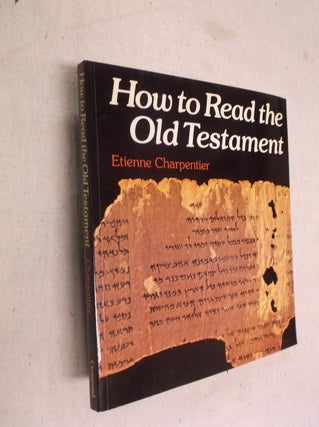 Item #25389 How to Read the Old Testament. Etienne Charpentier