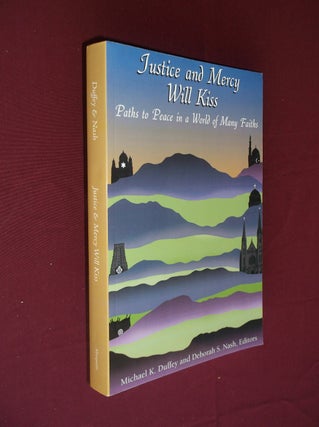 Item #25392 Justice and Mercy Will Kiss: The Vocation of Peacemaking in a World of Many Faiths....