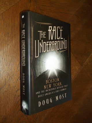 Item #25396 The Race Underground: Boston, New York, and the Incredible Rivalry That Built...