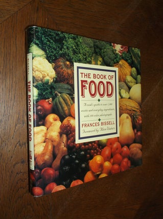 Item #25401 The Book of Food: A Cook's Guide to Over 1,000 Exotic and Everyday Ingredients....