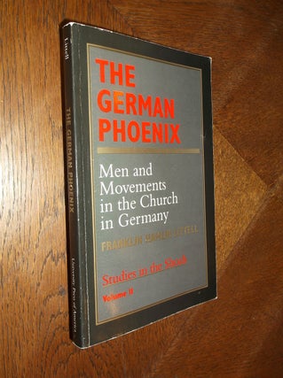Item #25403 The German Phoenix. Franklin Hamlin Littell