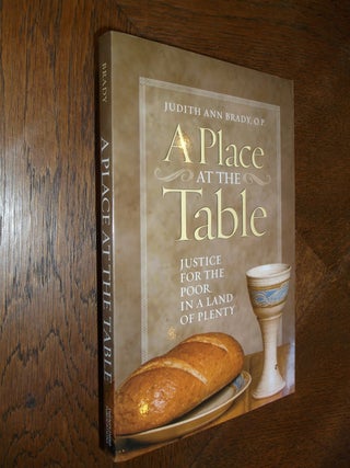 Item #25467 A Place at the Table: Justice for the Poor in a Land of Plenty. Judith Ann Brady