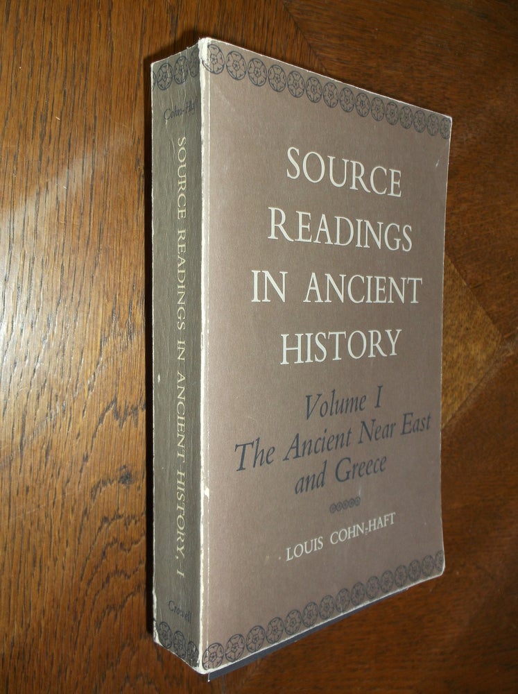 Item #25546 Source Readings in Ancient History (Volume 1, The Ancient Near East and Greece). Louis Cohn-Haft.