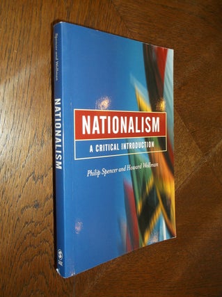 Item #25549 Nationalism: A Critical Introduction. Philip Spencer
