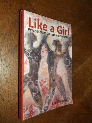 Item #25561 Like a Girl: Perspectives on Feminine Identity. Nancy Lynee Woo, Sarah Thursday,...