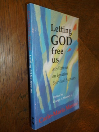 Item #25577 Letting God Free Us: Meditations on Ignatian Spiritual Exercises. Carlo Maria Martini